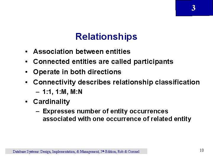 3 Relationships • • Association between entities Connected entities are called participants Operate in