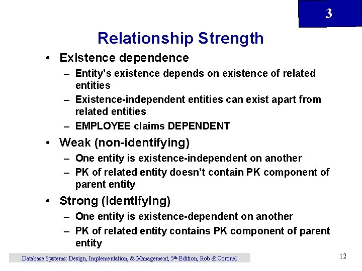 3 Relationship Strength • Existence dependence – Entity’s existence depends on existence of related