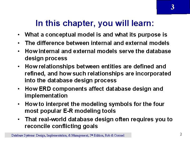 3 In this chapter, you will learn: • What a conceptual model is and