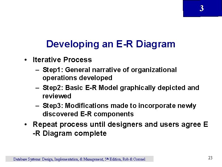 3 Developing an E-R Diagram • Iterative Process – Step 1: General narrative of