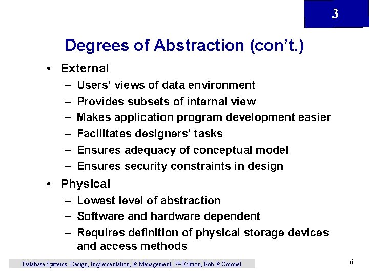 3 Degrees of Abstraction (con’t. ) • External – – – Users’ views of