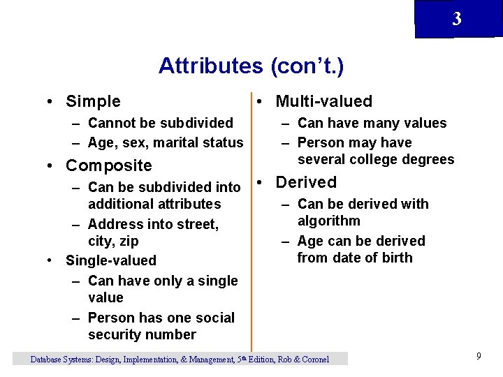 3 Attributes (con’t. ) • Simple – Cannot be subdivided – Age, sex, marital