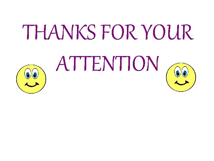 THANKS FOR YOUR ATTENTION 