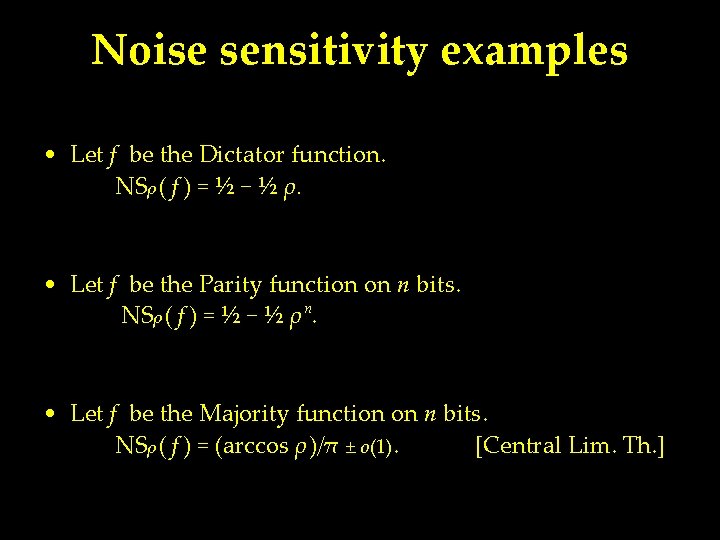 Noise sensitivity examples • Let f be the Dictator function. NSρ ( f )