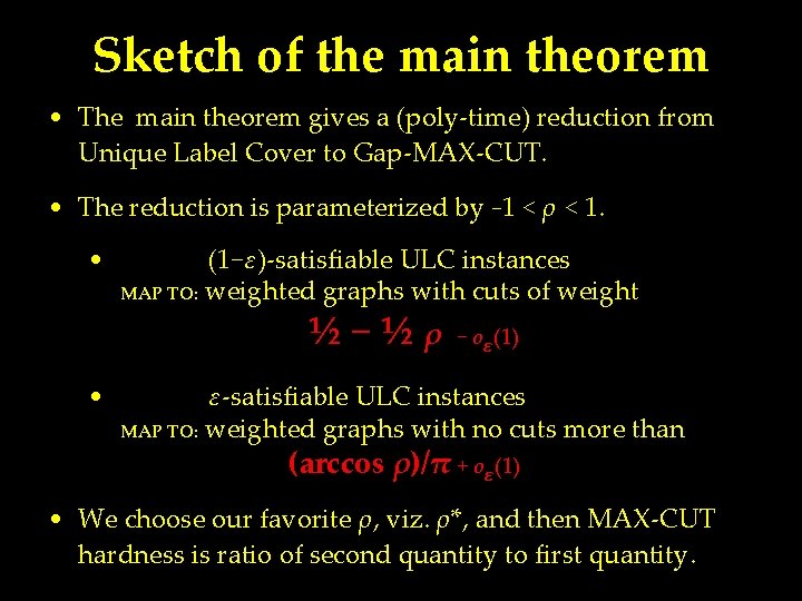 Sketch of the main theorem • The main theorem gives a (poly-time) reduction from