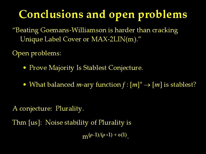 Conclusions and open problems “Beating Goemans-Williamson is harder than cracking Unique Label Cover or