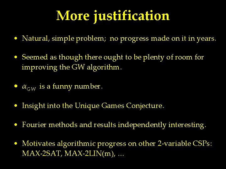 More justification • Natural, simple problem; no progress made on it in years. •