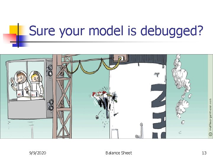 Sure your model is debugged? 9/9/2020 Balance Sheet 13 Sure your model is debugged? 9/9/2020 Balance Sheet 13