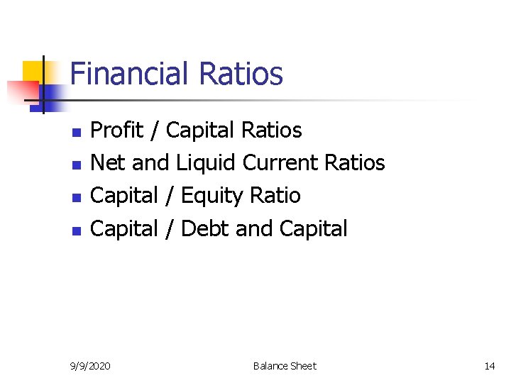 Financial Ratios n n Profit / Capital Ratios Net and Liquid Current Ratios Capital