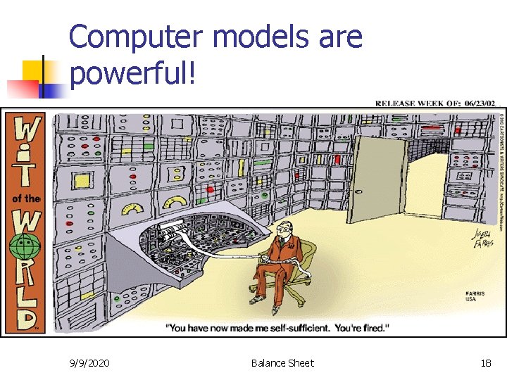 Computer models are powerful! 9/9/2020 Balance Sheet 18 