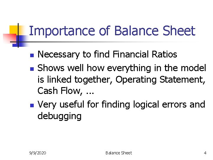 Importance of Balance Sheet n n n Necessary to find Financial Ratios Shows well Importance of Balance Sheet n n n Necessary to find Financial Ratios Shows well