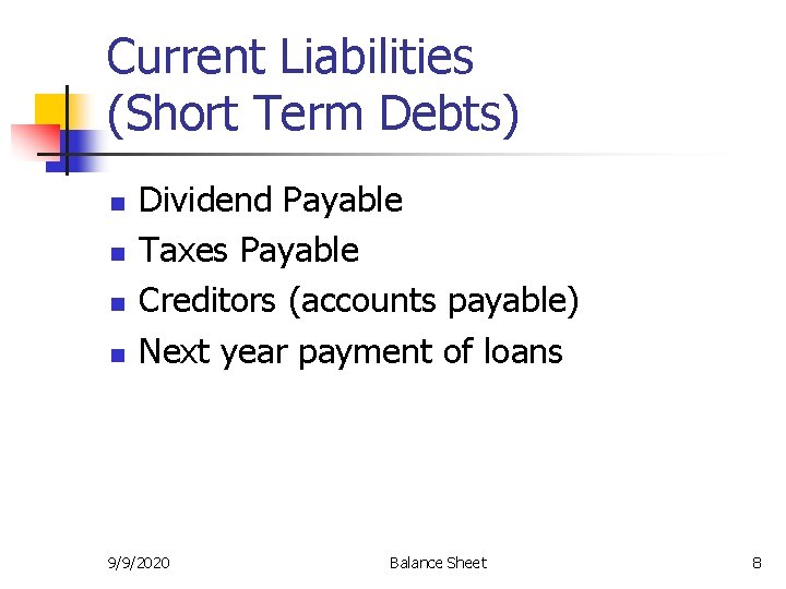 Current Liabilities (Short Term Debts) n n Dividend Payable Taxes Payable Creditors (accounts payable) Current Liabilities (Short Term Debts) n n Dividend Payable Taxes Payable Creditors (accounts payable)