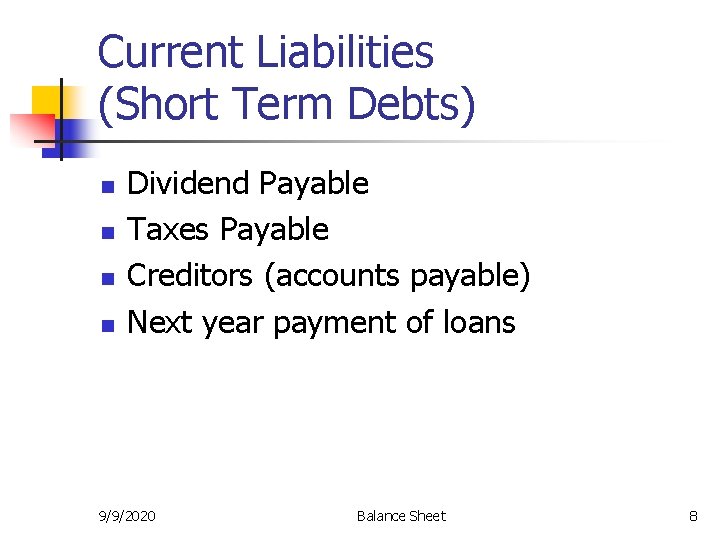 Current Liabilities (Short Term Debts) n n Dividend Payable Taxes Payable Creditors (accounts payable)