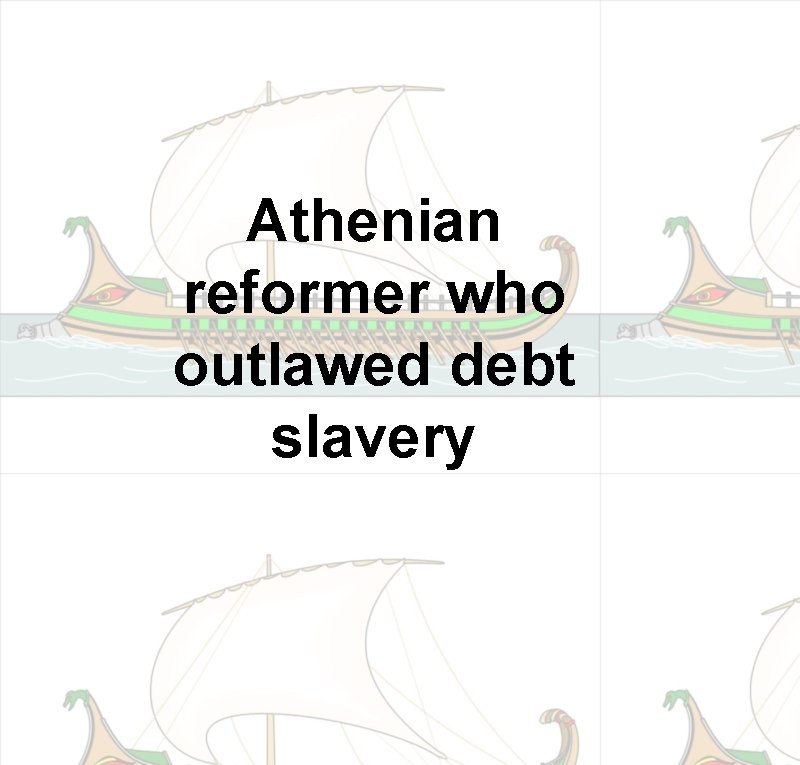 Athenian reformer who outlawed debt slavery 