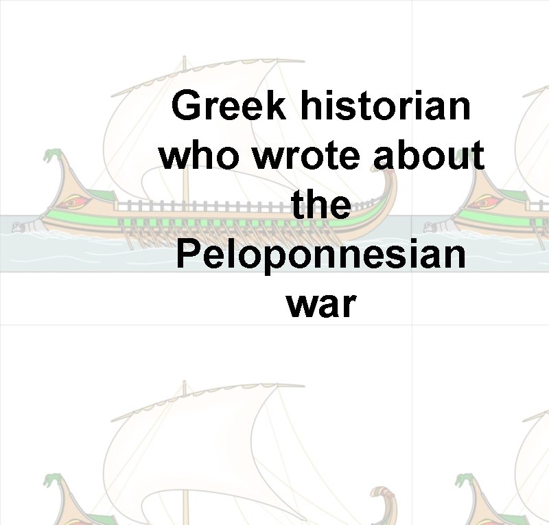 Greek historian who wrote about the Peloponnesian war 
