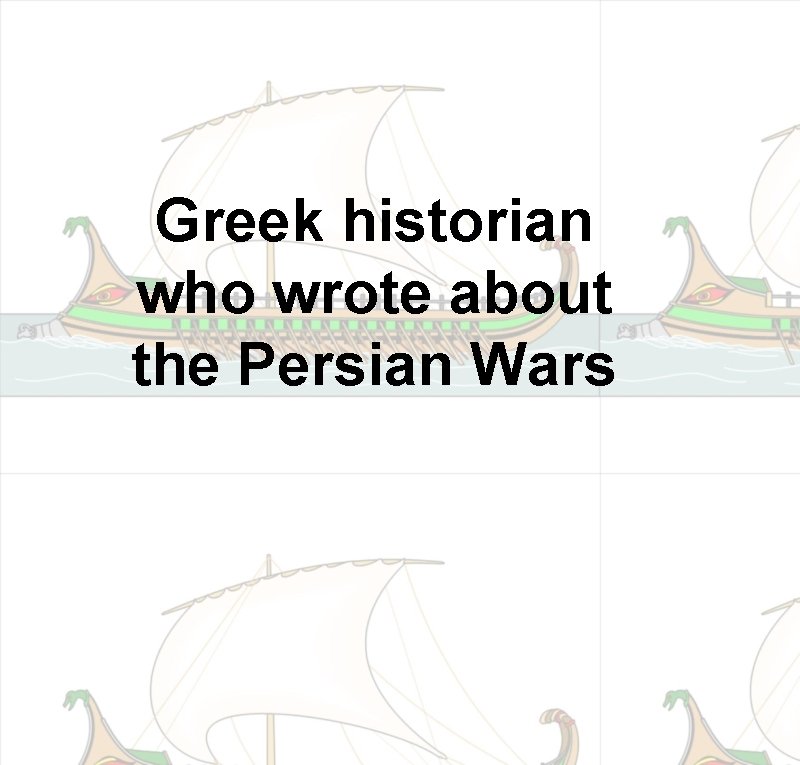 Greek historian who wrote about the Persian Wars 