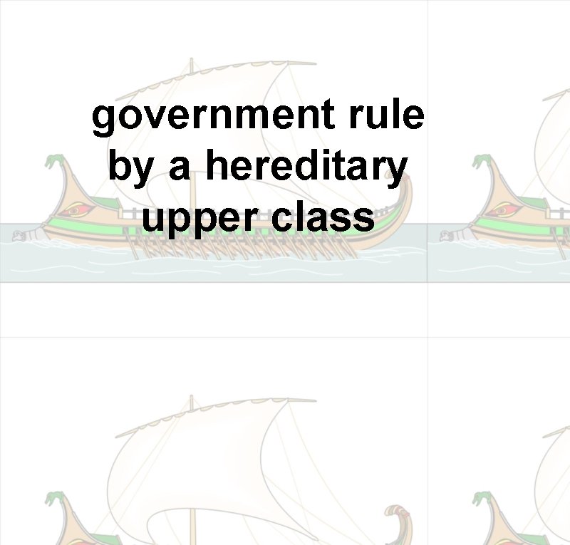 government rule by a hereditary upper class 