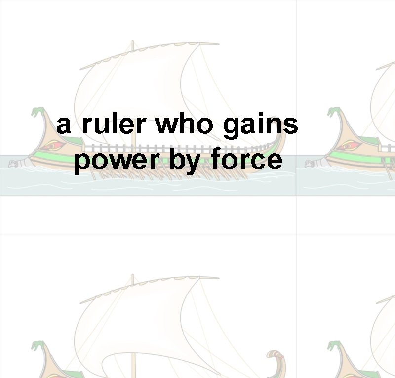 a ruler who gains power by force 