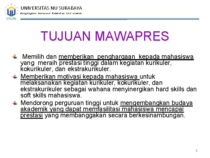 UNIVERSITAS NU SURABAYA Menyiapkan Generasi Rahmatan Lil’alamin TUJUAN MAWAPRES Memilih dan memberikan penghargaan kepada