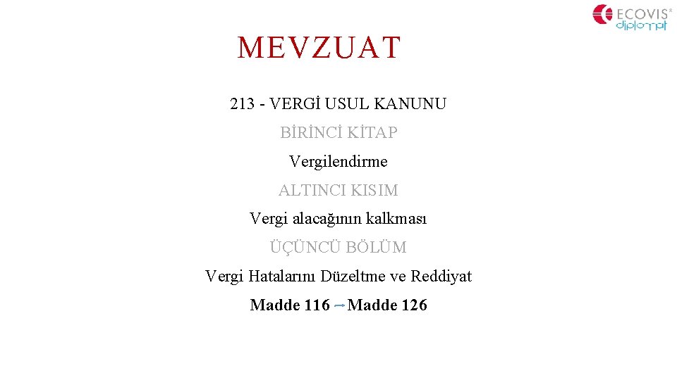 MEVZUAT 213 - VERGİ USUL KANUNU BİRİNCİ KİTAP Vergilendirme ALTINCI KISIM Vergi alacağının kalkması