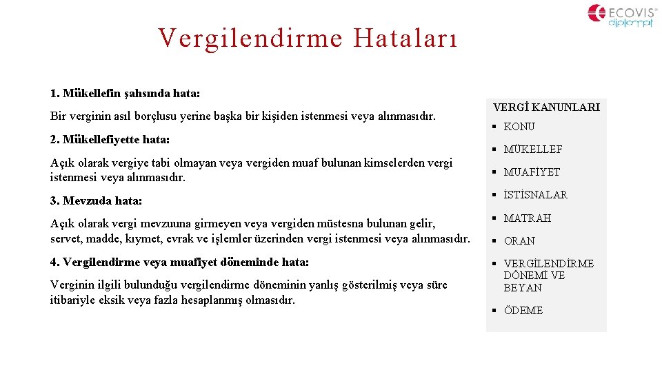 Vergilendirme Hataları 1. Mükellefin şahsında hata: Bir verginin asıl borçlusu yerine başka bir kişiden