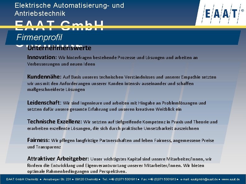 Elektrische Automatisierung- und Antriebstechnik EAAT Gmb. H Firmenprofil Chemnitz Unternehmenswerte Innovation: Wir hinterfragen bestehende