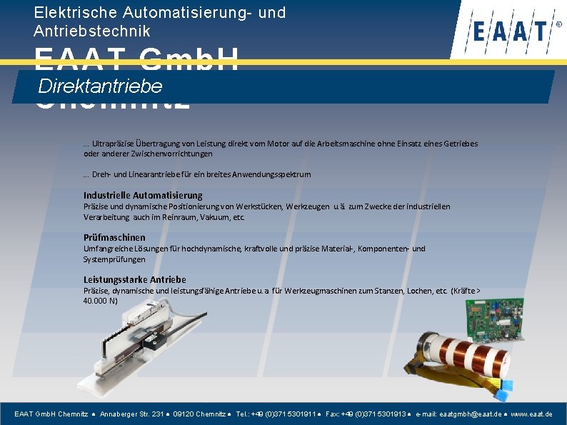 Elektrische Automatisierung- und Antriebstechnik EAAT Gmb. H Direktantriebe Chemnitz. . . Ultrapräzise Übertragung von