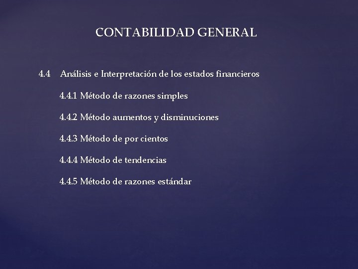 CONTABILIDAD GENERAL 4. 4 Análisis e Interpretación de los estados financieros 4. 4. 1