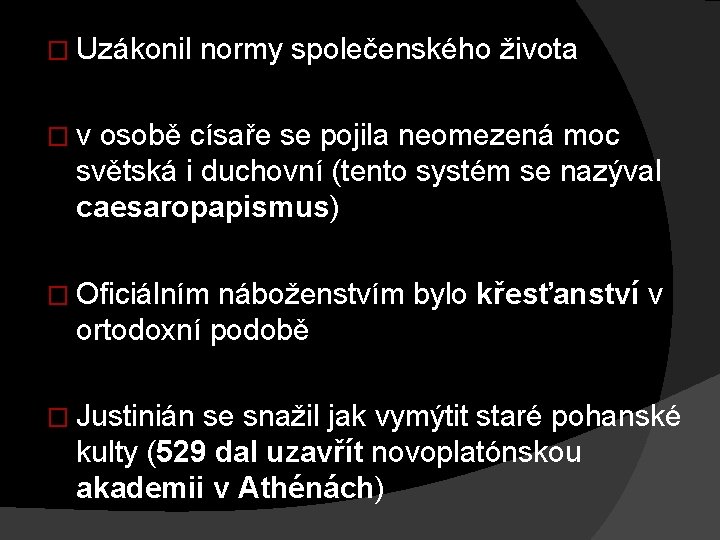 � Uzákonil normy společenského života � v osobě císaře se pojila neomezená moc světská