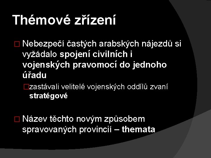 Thémové zřízení � Nebezpečí častých arabských nájezdů si vyžádalo spojení civilních i vojenských pravomocí