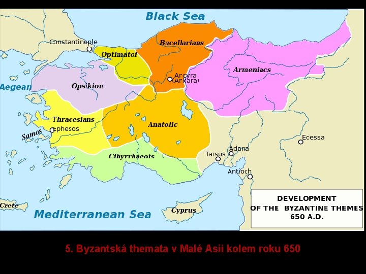 5. Byzantská themata v Malé Asii kolem roku 650 