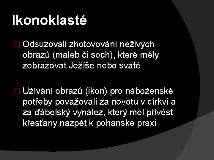 Ikonoklasté � Odsuzovali zhotovování neživých obrazů (maleb či soch), které měly zobrazovat Ježíše nebo