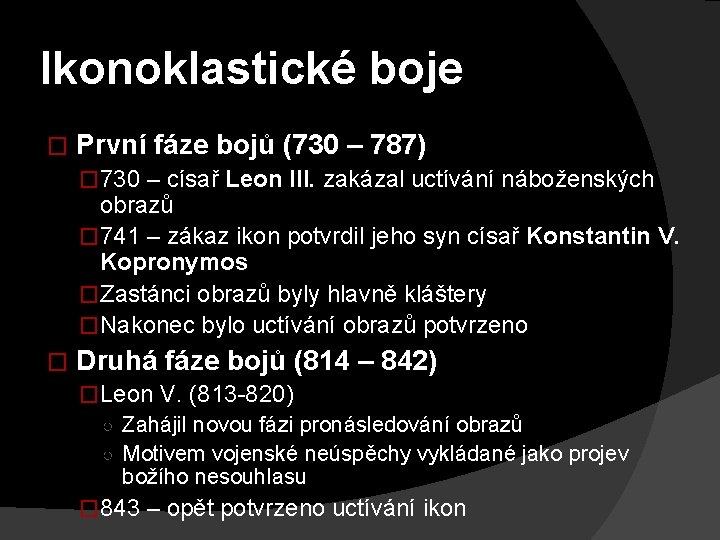 Ikonoklastické boje � První fáze bojů (730 – 787) � 730 – císař Leon