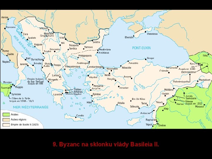 9. Byzanc na sklonku vlády Basileia II. 