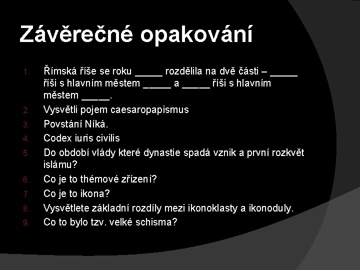 Závěrečné opakování 1. 2. 3. 4. 5. 6. 7. 8. 9. Římská říše se