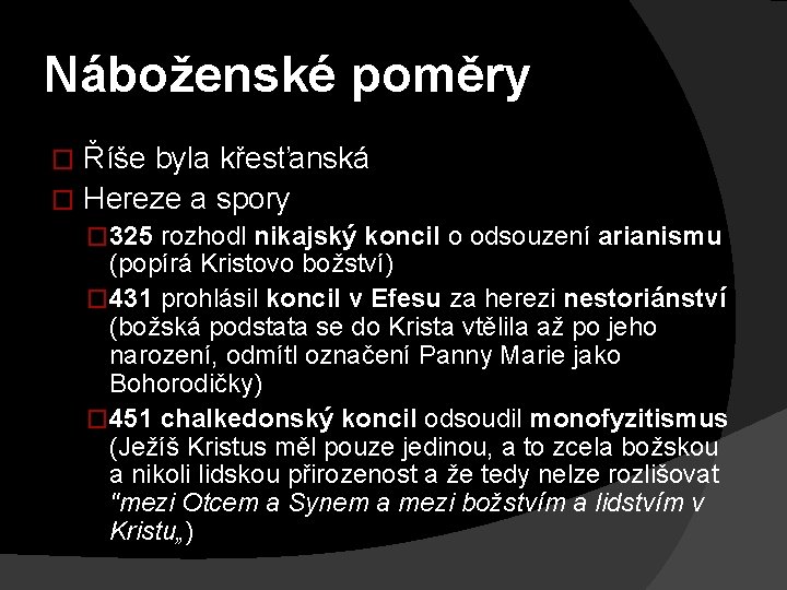 Náboženské poměry Říše byla křesťanská � Hereze a spory � � 325 rozhodl nikajský