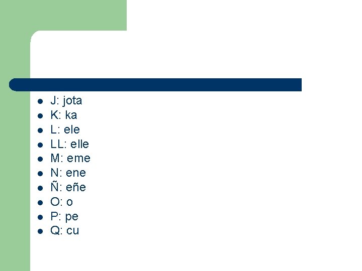 l l l l l J: jota K: ka L: ele LL: elle M: