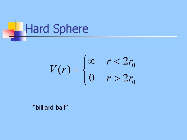 Hard Sphere “billiard ball” 