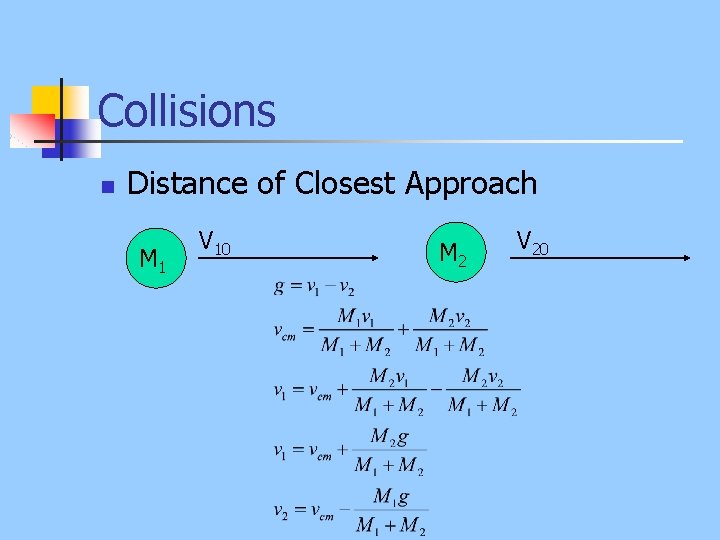 Collisions n Distance of Closest Approach M 1 V 10 M 2 V 20