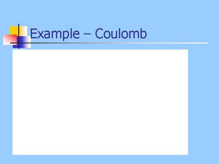 Example – Coulomb 