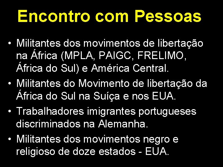 Encontro com Pessoas • Militantes dos movimentos de libertação na África (MPLA, PAIGC, FRELIMO,