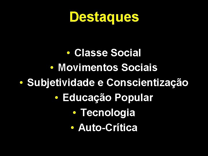 Destaques • Classe Social • Movimentos Sociais • Subjetividade e Conscientização • Educação Popular