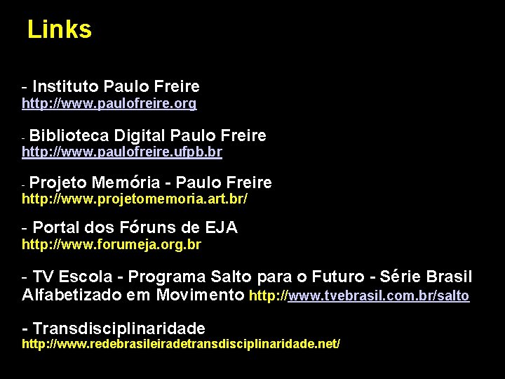 Links - Instituto Paulo Freire http: //www. paulofreire. org - Biblioteca Digital Paulo Freire