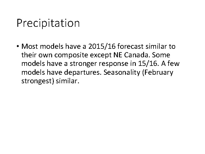 Precipitation • Most models have a 2015/16 forecast similar to their own composite except