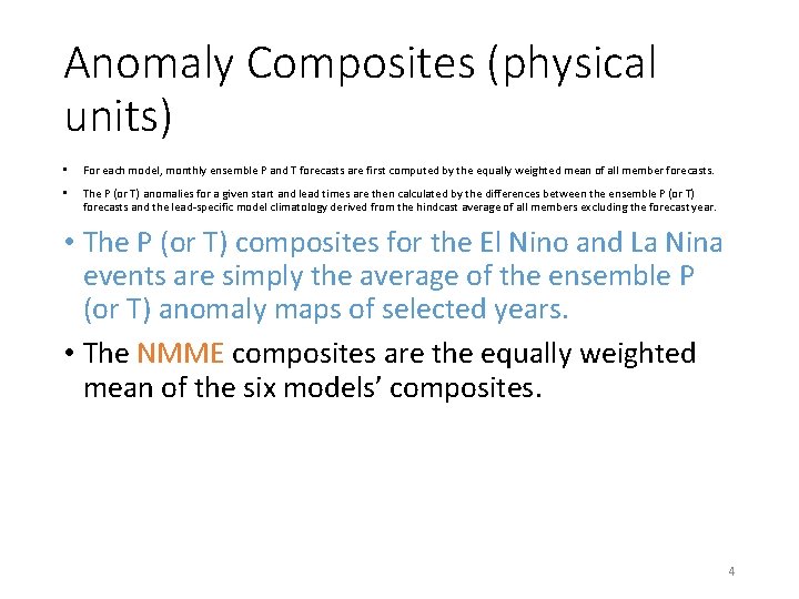 Anomaly Composites (physical units) • For each model, monthly ensemble P and T forecasts