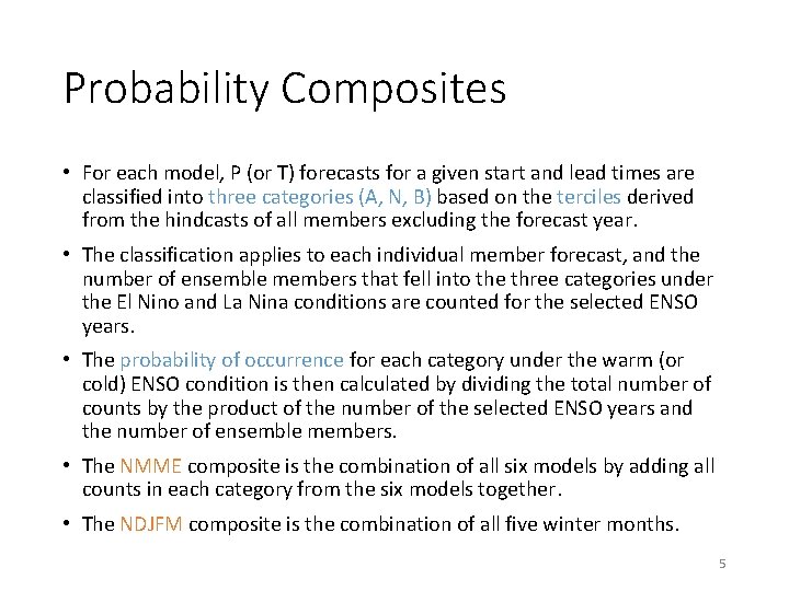Probability Composites • For each model, P (or T) forecasts for a given start