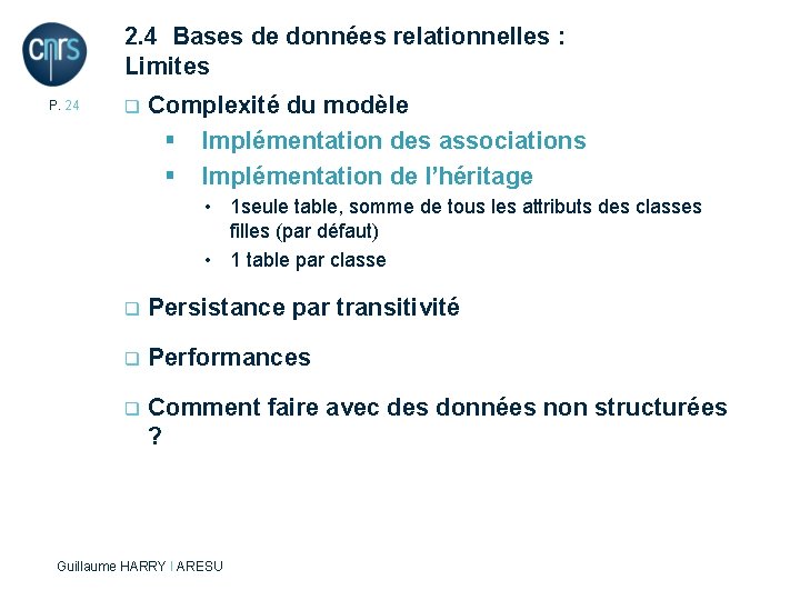 2. 4 Bases de données relationnelles : Limites P. 24 q Complexité du modèle