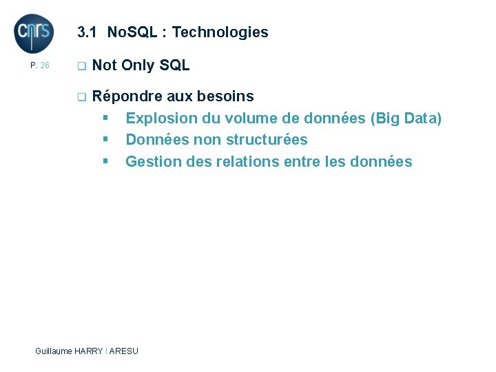 3. 1 No. SQL : Technologies P. 26 q Not Only SQL q Répondre