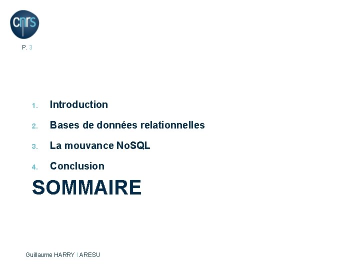 P. 3 1. Introduction 2. Bases de données relationnelles 3. La mouvance No. SQL