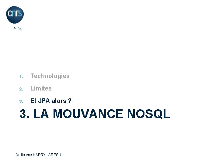 P. 34 1. Technologies 2. Limites 3. Et JPA alors ? 3. LA MOUVANCE